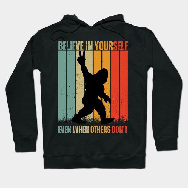 believe in yourself even when others don't bigfoot Hoodie by Drawab Designs